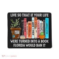 Live So If Your Life Was A Book Florida Would Ban It Mousepad thumb 0
