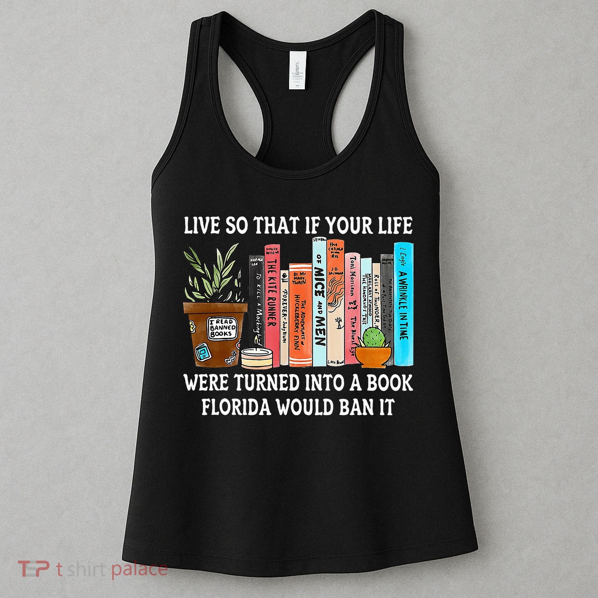 Live So If Your Life Was A Book Florida Would Ban It Women's Tank Top