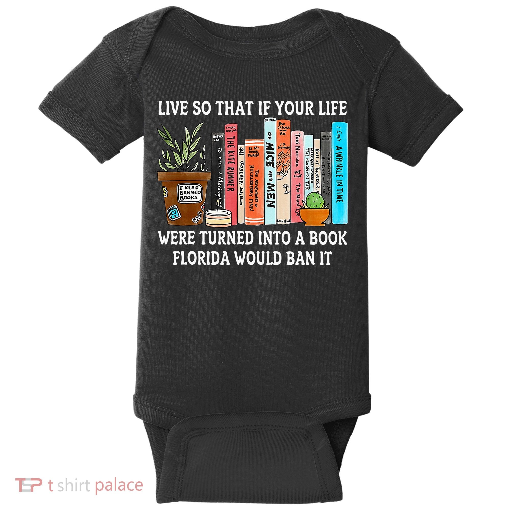 Live So If Your Life Was A Book Florida Would Ban It Baby Bodysuit