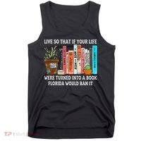Live So If Your Life Was A Book Florida Would Ban It Tank Top thumb 0