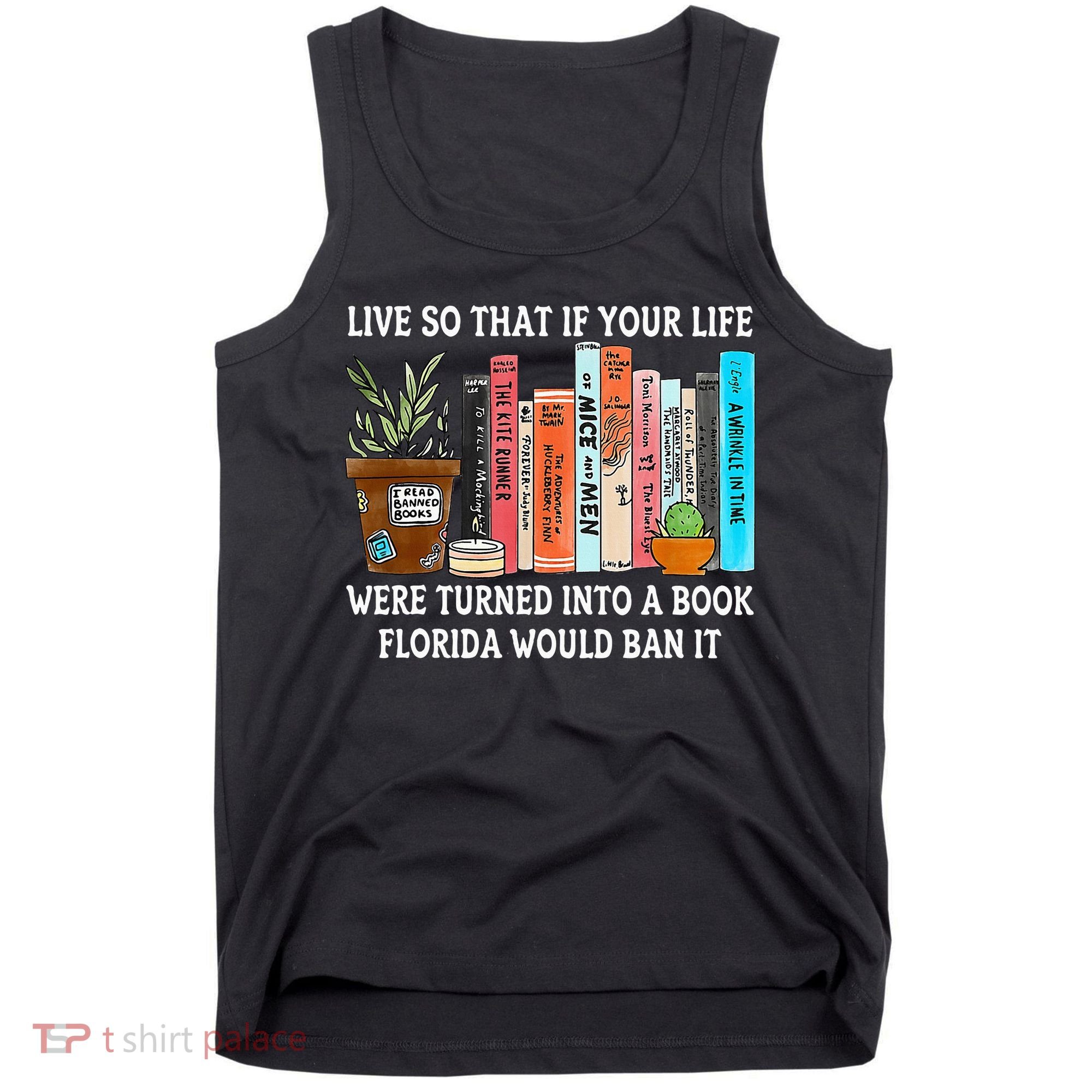Live So If Your Life Was A Book Florida Would Ban It Tank Top