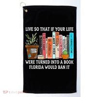 Live So If Your Life Was A Book Florida Would Ban It Golf Towel thumb 0