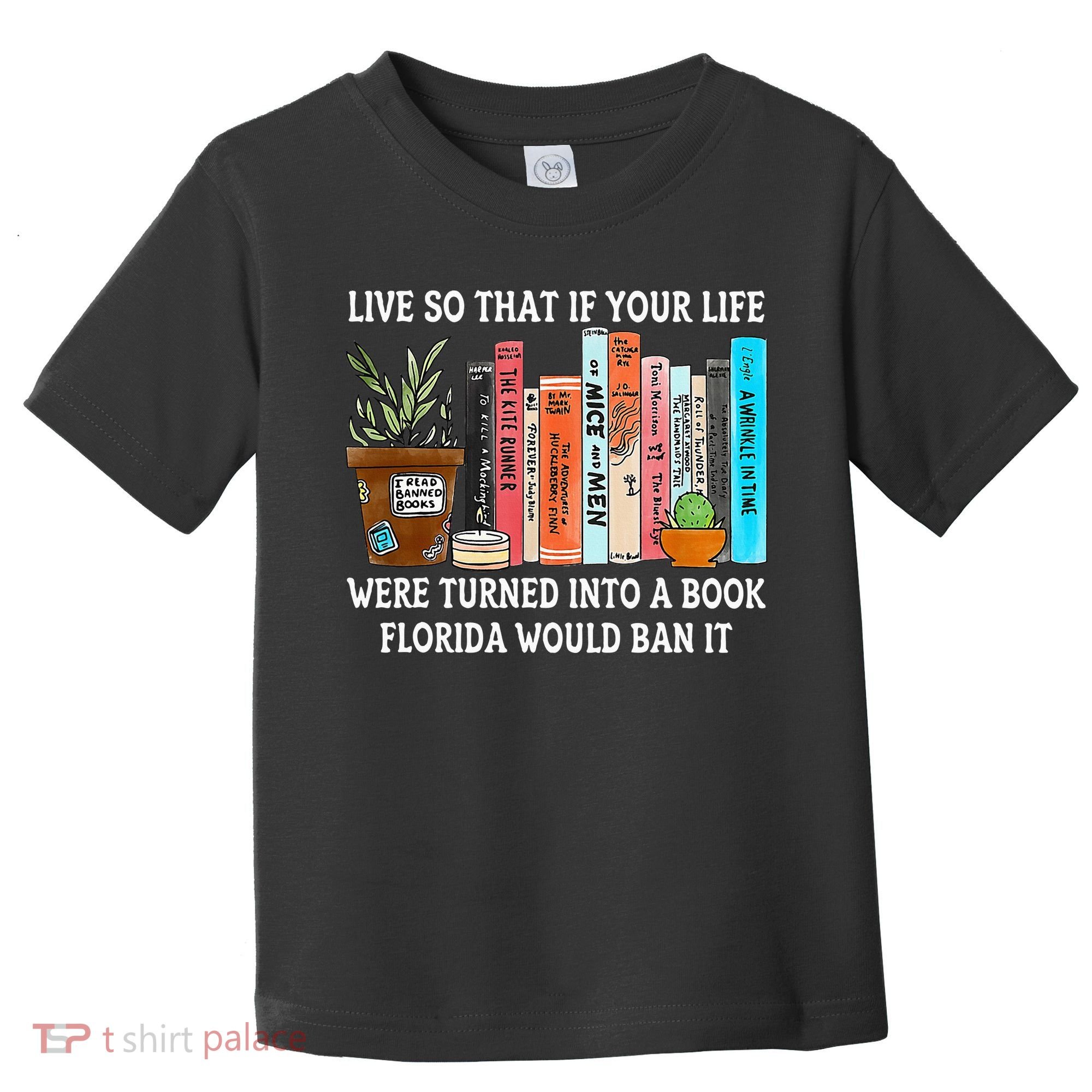 Live So If Your Life Was A Book Florida Would Ban It Toddler T-Shirt