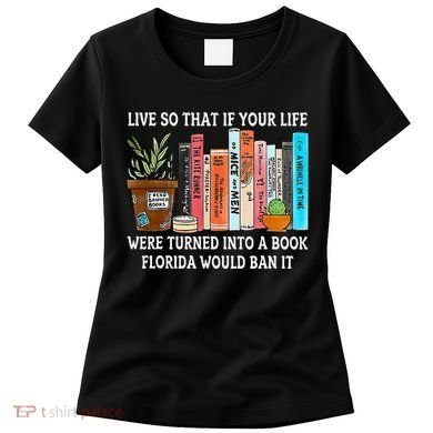 Live So If Your Life Was A Book Florida Would Ban It Women's T-Shirt