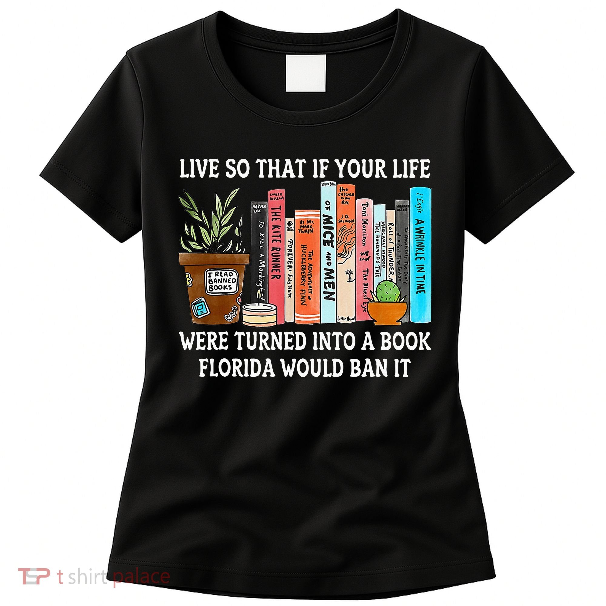 Live So If Your Life Was A Book Florida Would Ban It Women's T-Shirt