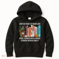 Live So If Your Life Was A Book Florida Would Ban It Kids Hoodie thumb 0