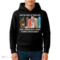 Live So If Your Life Was A Book Florida Would Ban It Kids Hoodie thumb 4