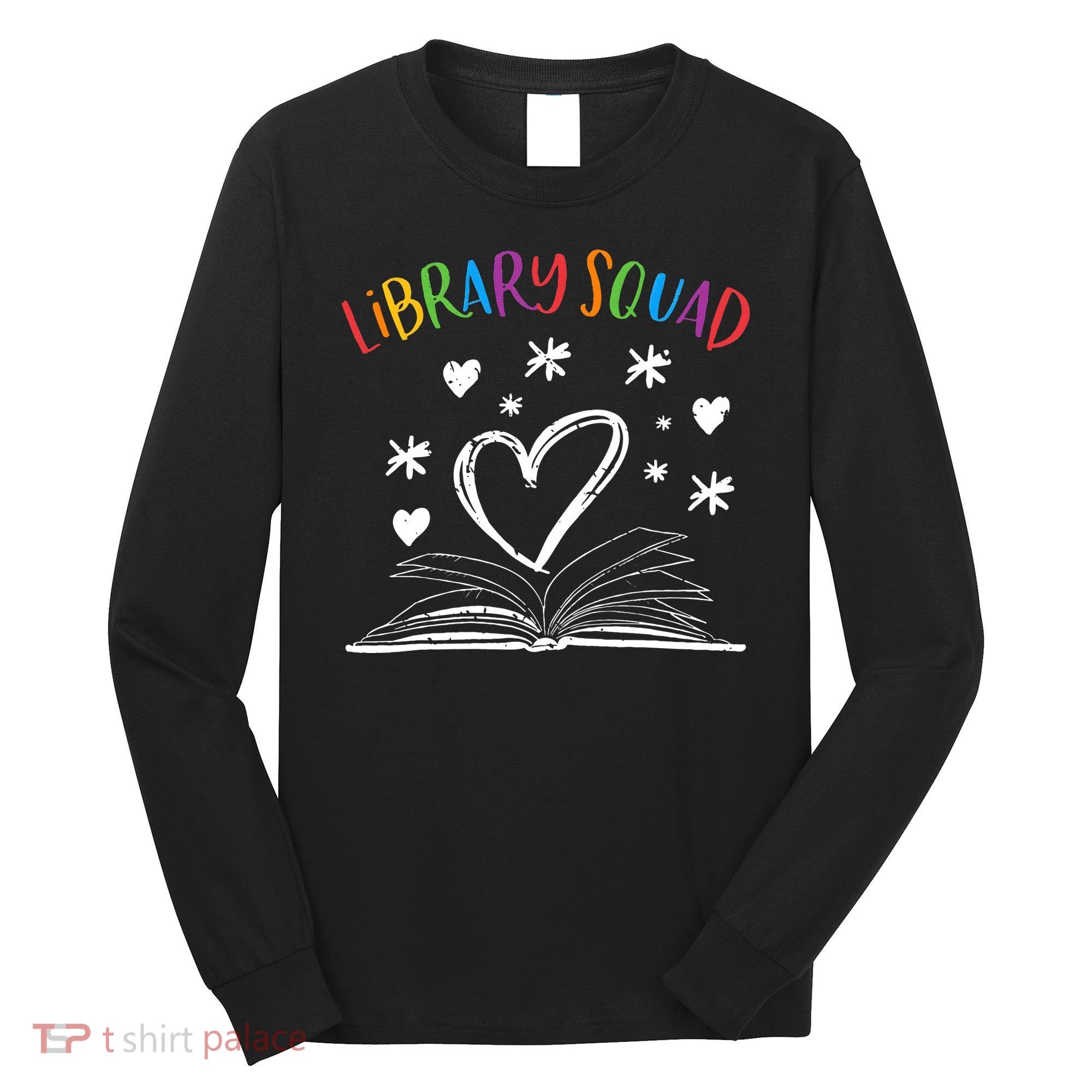 Library Squad Librarian Bookworm Book Lover Long Sleeve Shirt