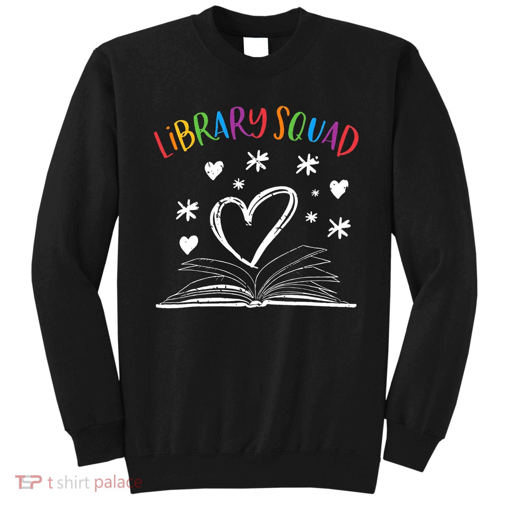 Library Squad Librarian Bookworm Book Lover Sweatshirt