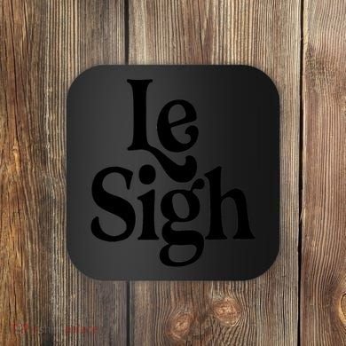 Le Sigh Coaster