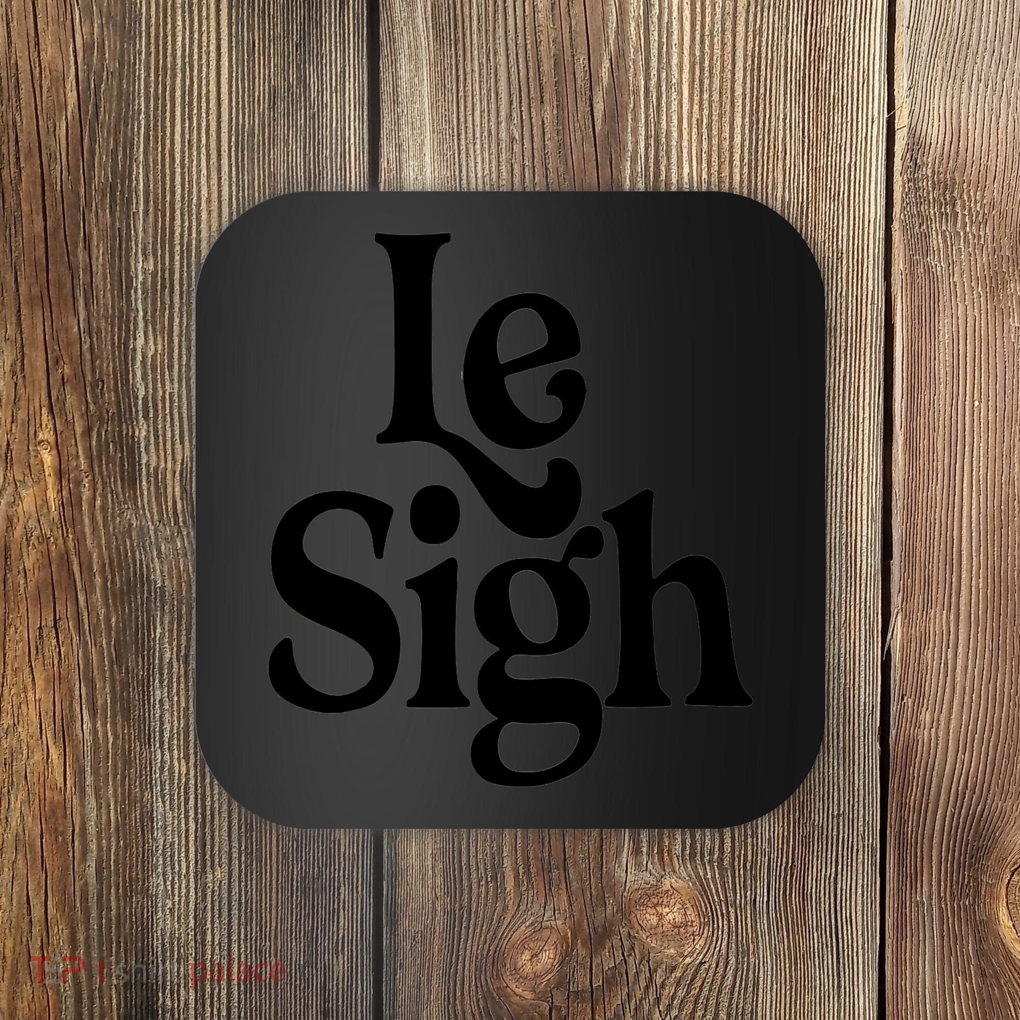 Le Sigh Coaster