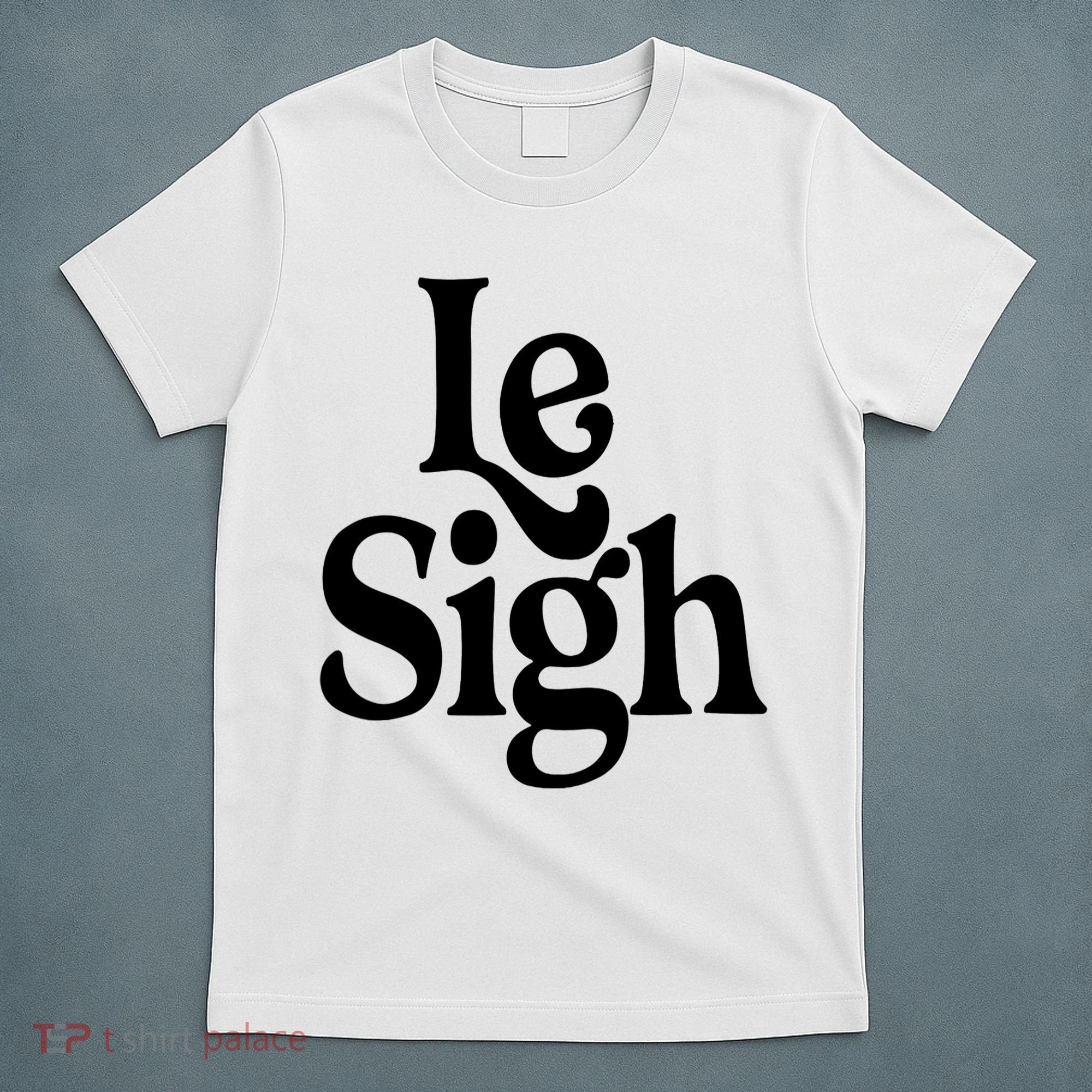 Le Sigh T-Shirt