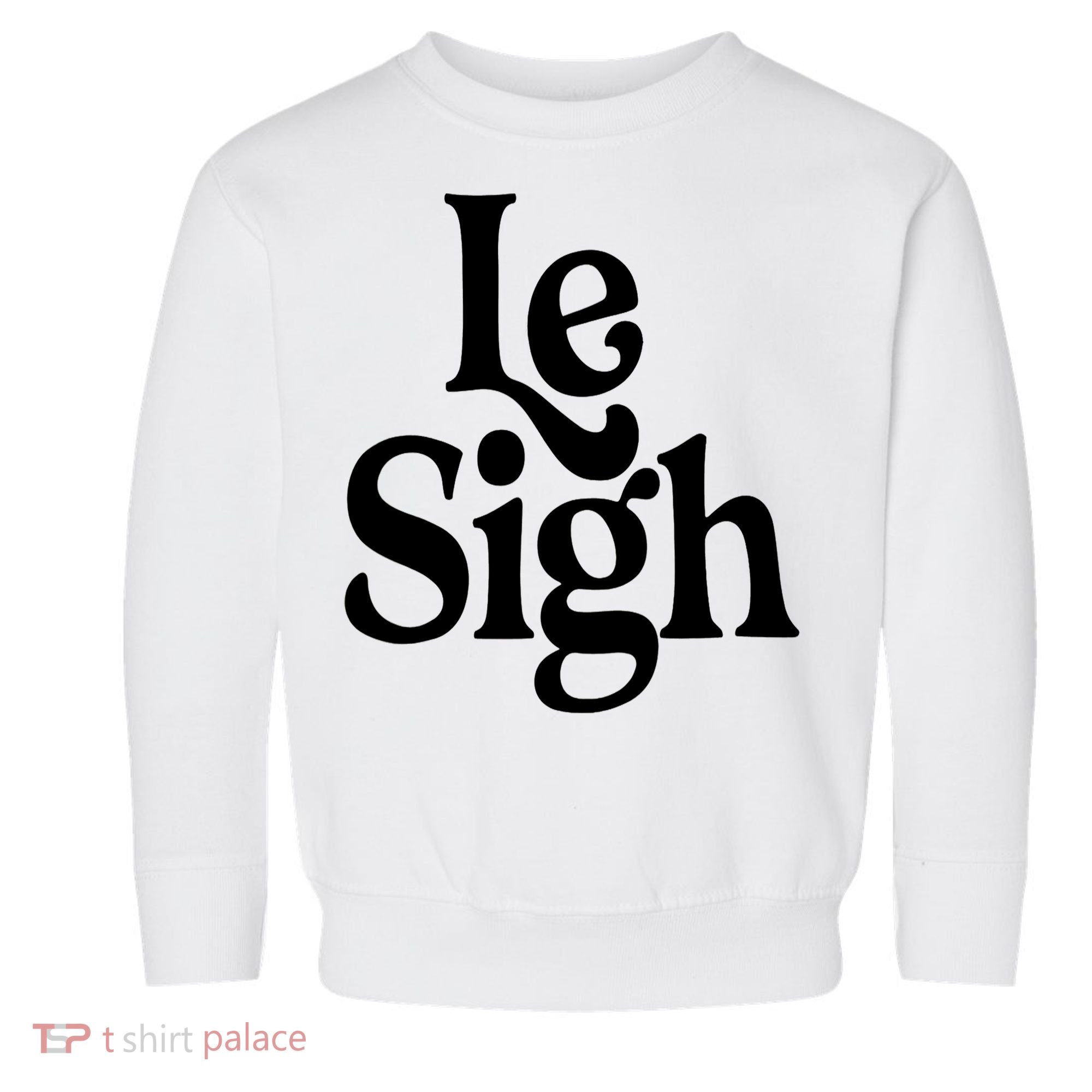 Le Sigh Toddler Sweatshirt