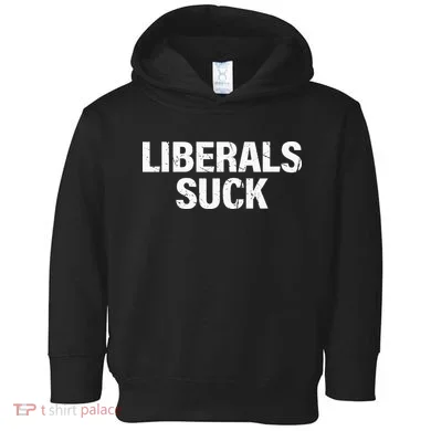 Liberals Suck Toddler Hoodie