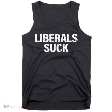 Liberals Suck Tank Top