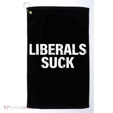 Liberals Suck Golf Towel