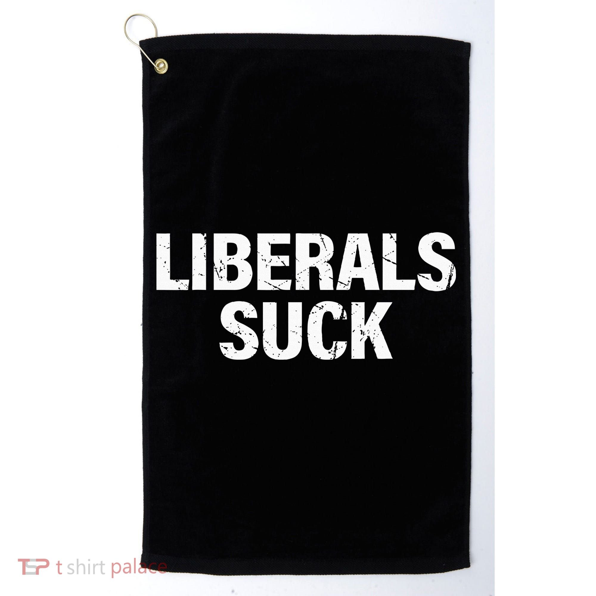 Liberals Suck Golf Towel