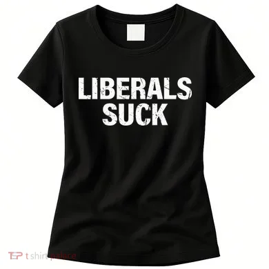 Liberals Suck Women's T-Shirt
