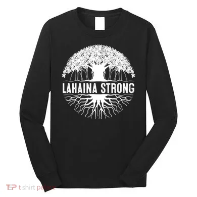 Lahaina Strong Long Sleeve Shirt