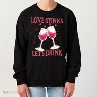 Love Stinks Lets Drink Anti Valentine Women's Sweatshirt thumb 0