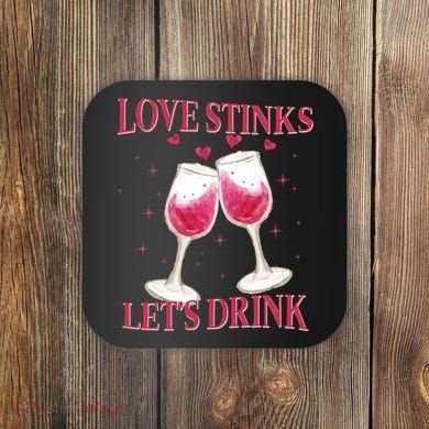 Love Stinks Lets Drink Anti Valentine Coaster