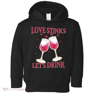 Love Stinks Lets Drink Anti Valentine Toddler Hoodie