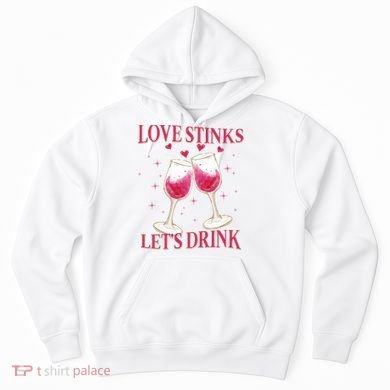 Love Stinks Lets Drink Anti Valentine Hoodie