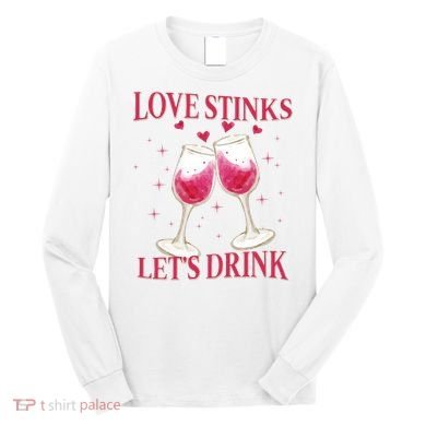 Love Stinks Lets Drink Anti Valentine Long Sleeve Shirt