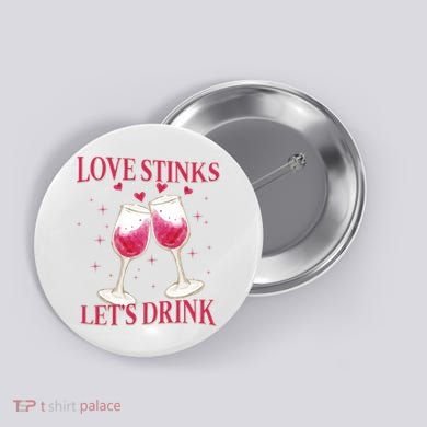 Love Stinks Lets Drink Anti Valentine Button