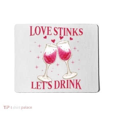 Love Stinks Lets Drink Anti Valentine Mousepad