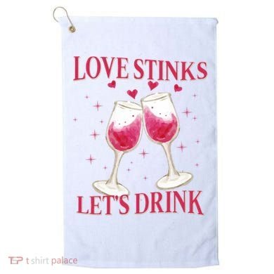 Love Stinks Lets Drink Anti Valentine Golf Towel