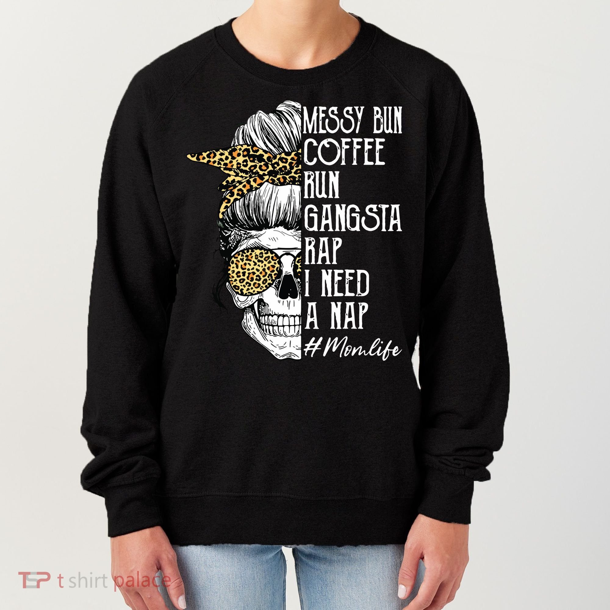 Leopard Skull Lady Mom Life Messy Bun Coffee Run Gangsta Rap Women's Sweatshirt