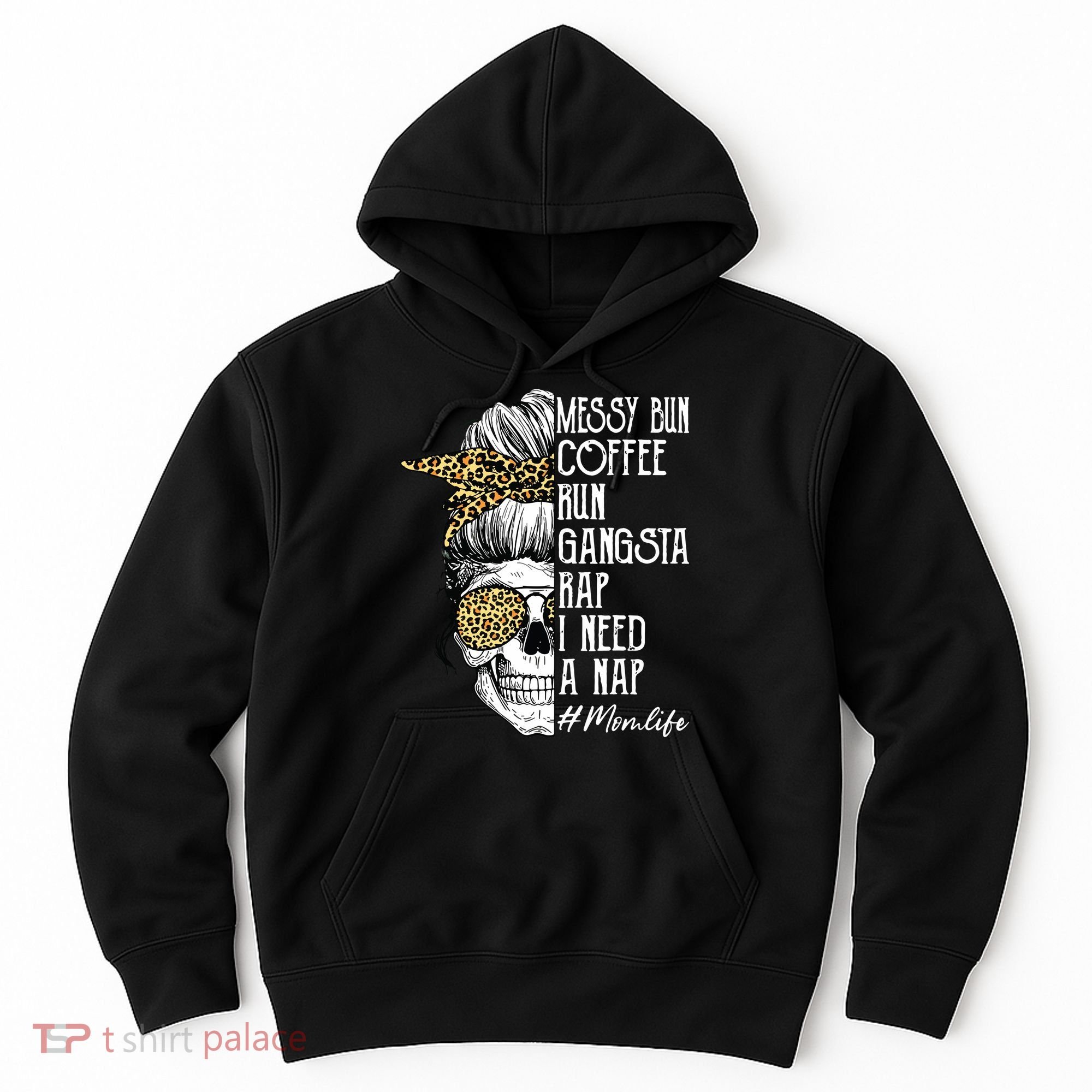 Leopard Skull Lady Mom Life Messy Bun Coffee Run Gangsta Rap Hoodie