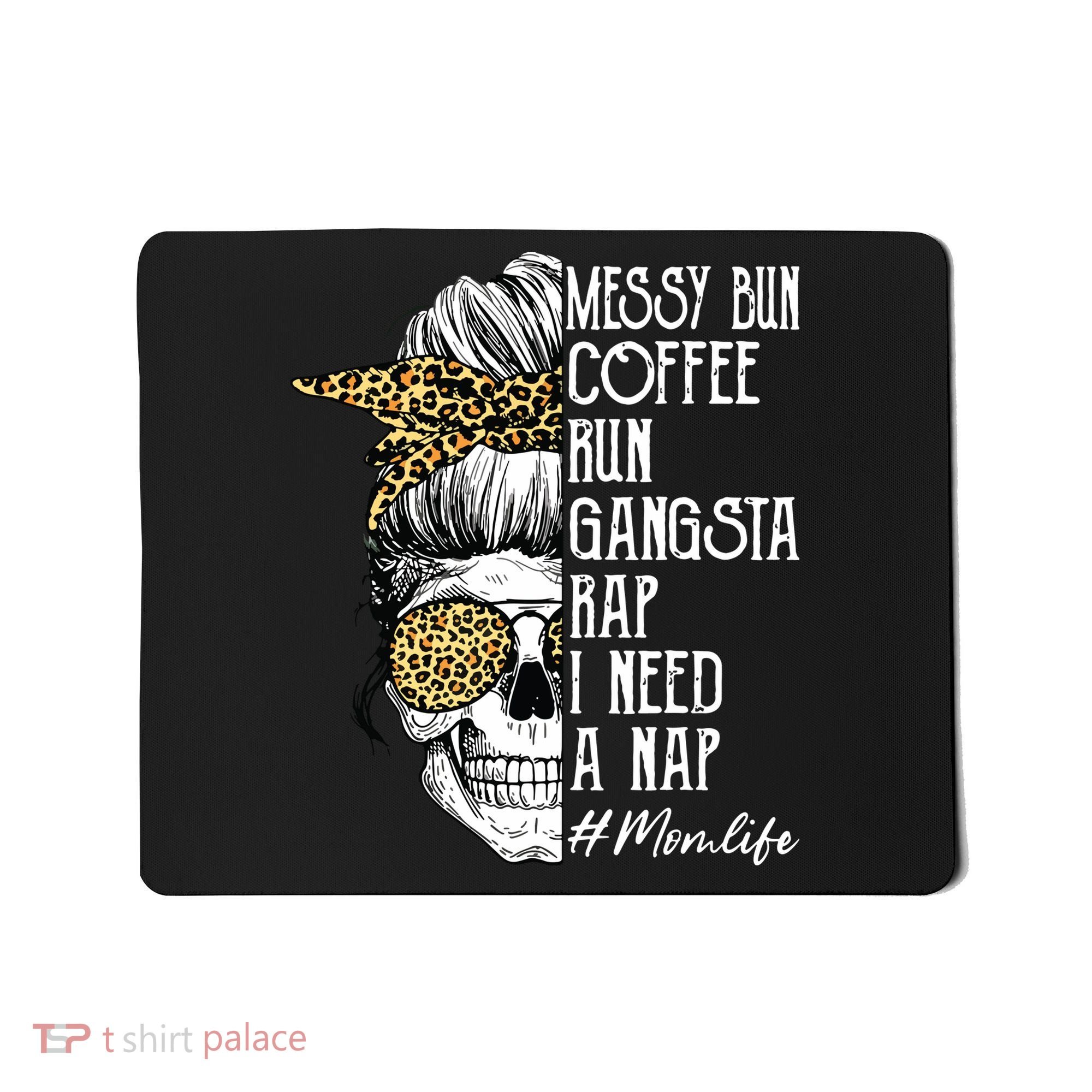 Leopard Skull Lady Mom Life Messy Bun Coffee Run Gangsta Rap Mousepad
