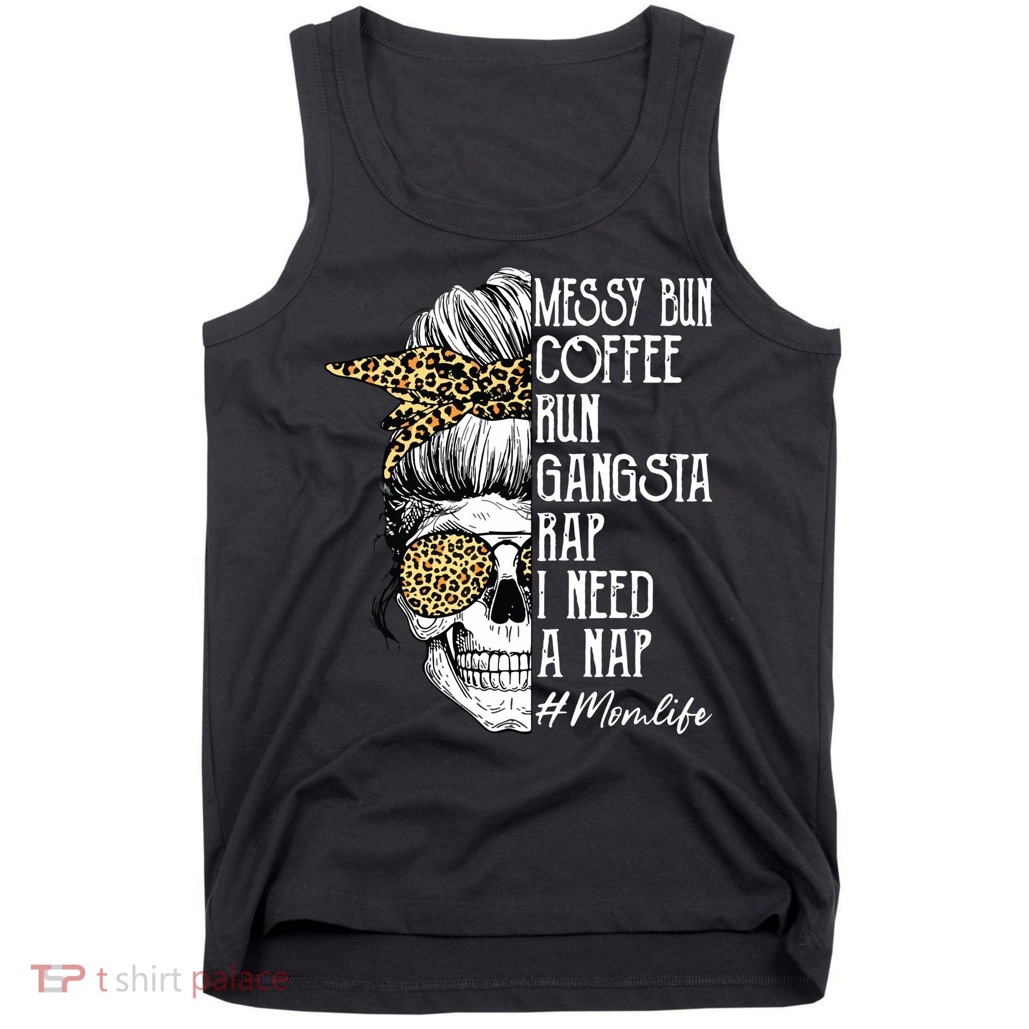 Leopard Skull Lady Mom Life Messy Bun Coffee Run Gangsta Rap Tank Top