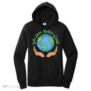 Let's Save Mother Earth Women's Hoodie