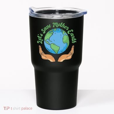 Let's Save Mother Earth Tumbler