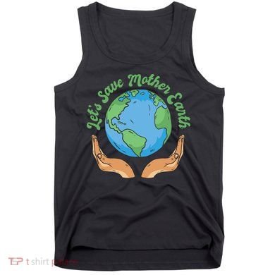 Let's Save Mother Earth Tank Top