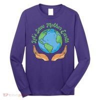 Let's Save Mother Earth Long Sleeve Shirt thumb 0