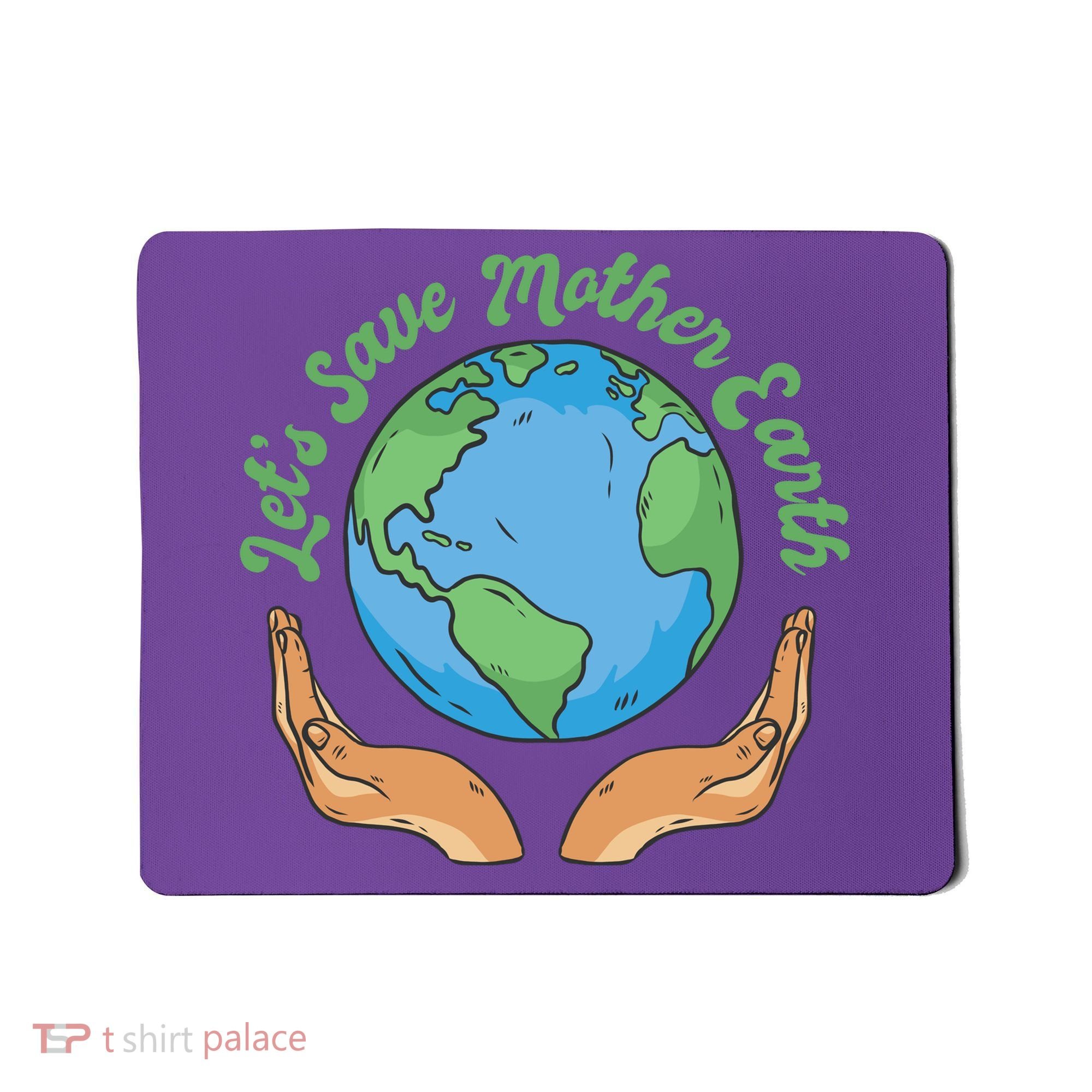 Let's Save Mother Earth Mousepad