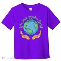 Let's Save Mother Earth Toddler T-Shirt thumb 0