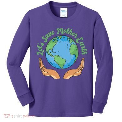 Let's Save Mother Earth Kids Long Sleeve Shirt