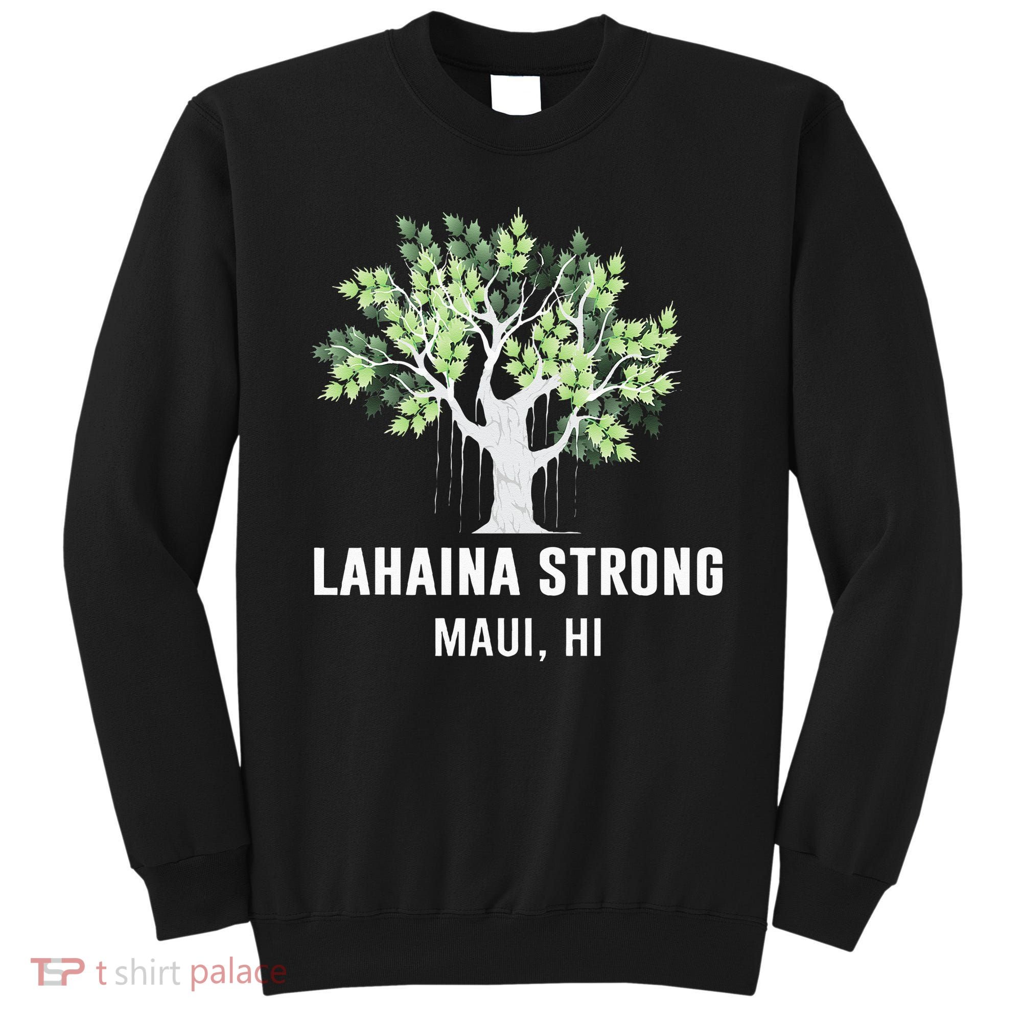 Lahaina Strong Maui Hawaii Old Banyan Tree Sweatshirt