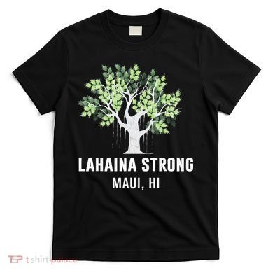 Lahaina Strong Maui Hawaii Old Banyan Tree T-Shirt