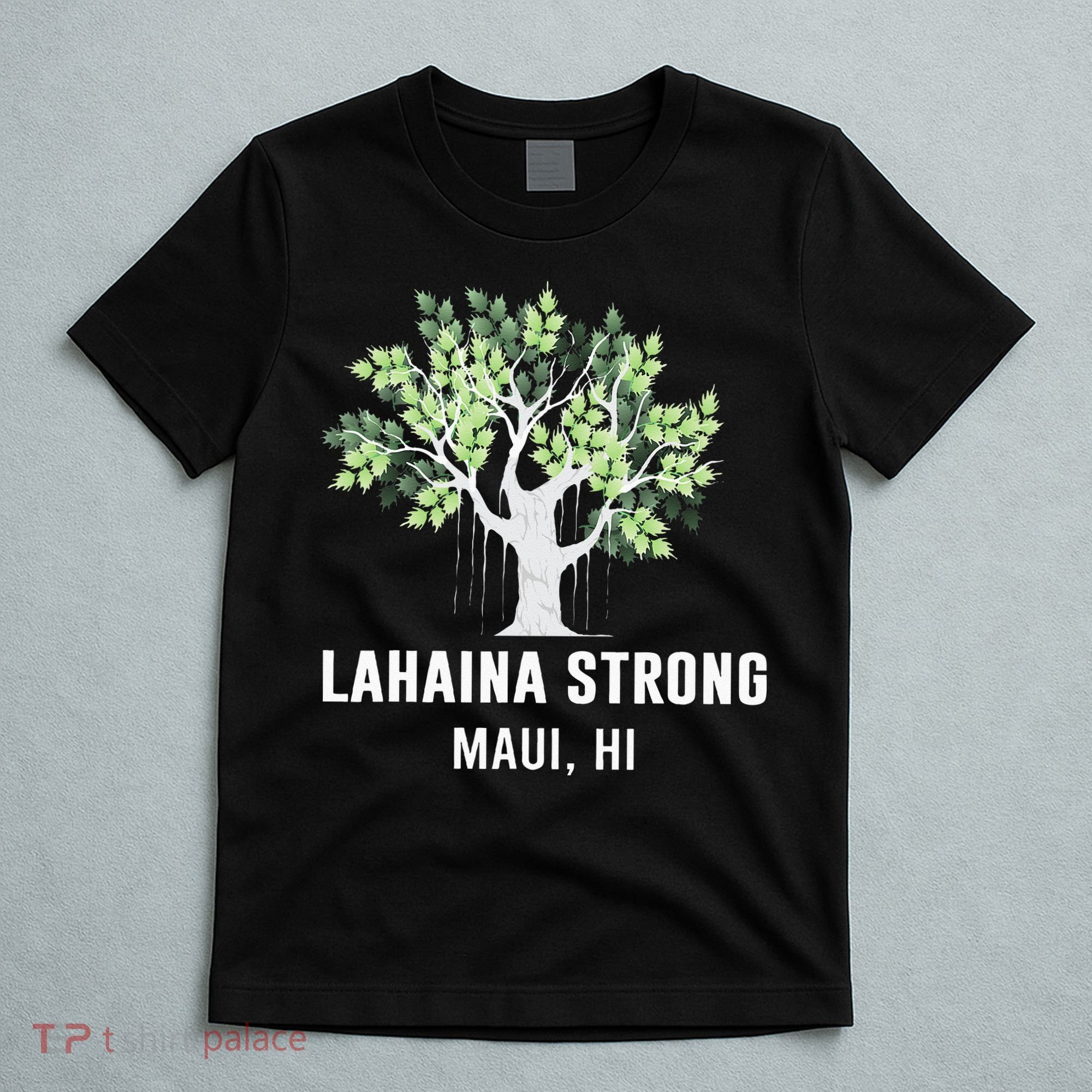 Lahaina Strong Maui Hawaii Old Banyan Tree T-Shirt