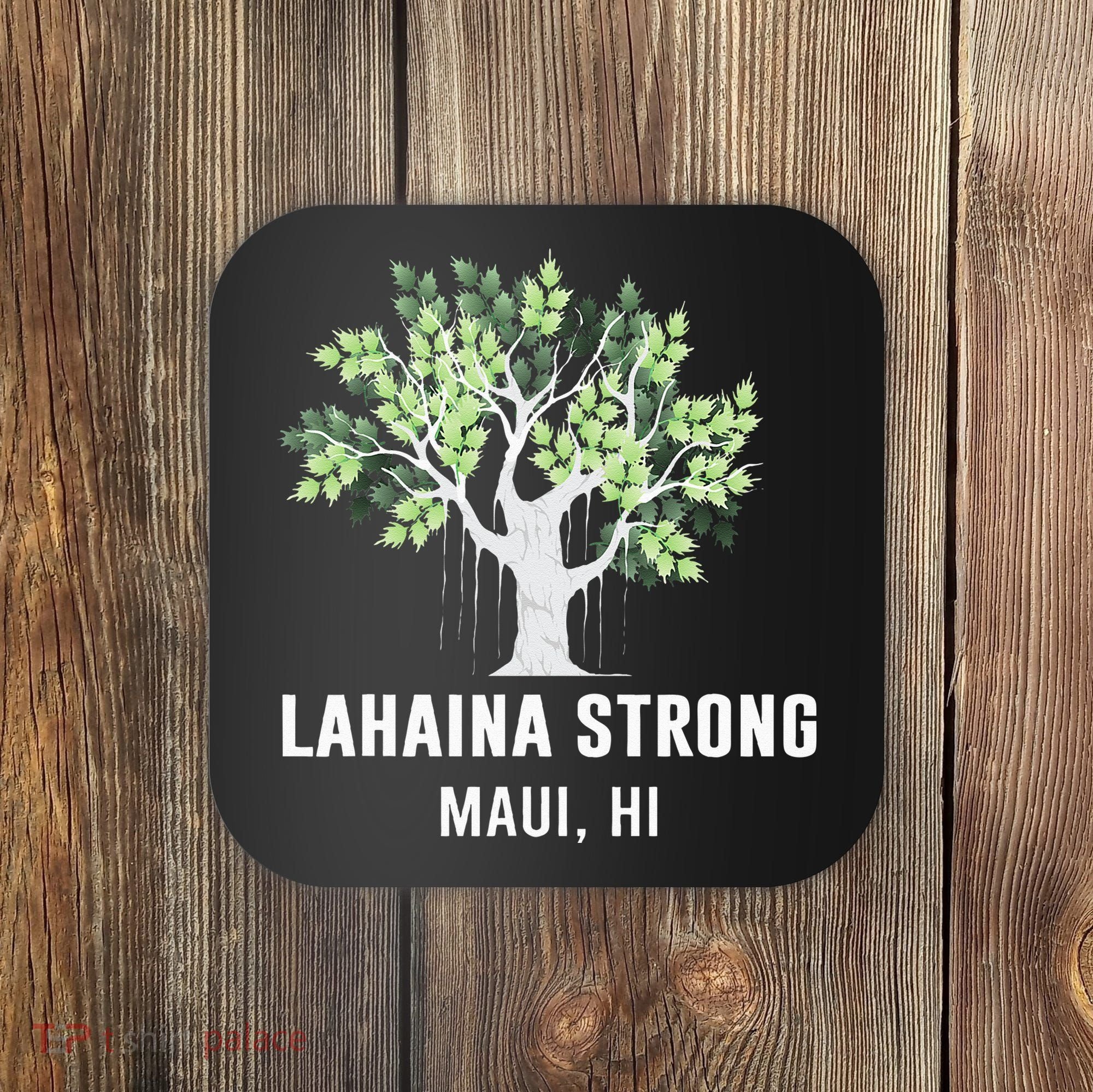 Lahaina Strong Maui Hawaii Old Banyan Tree Coaster