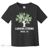 Lahaina Strong Maui Hawaii Old Banyan Tree Toddler T-Shirt thumb 0