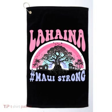 Lahaina Strong Maui Hawaii Golf Towel