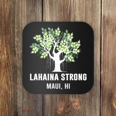Lahaina Strong Maui Hawaii Old Banyan Tree Coaster