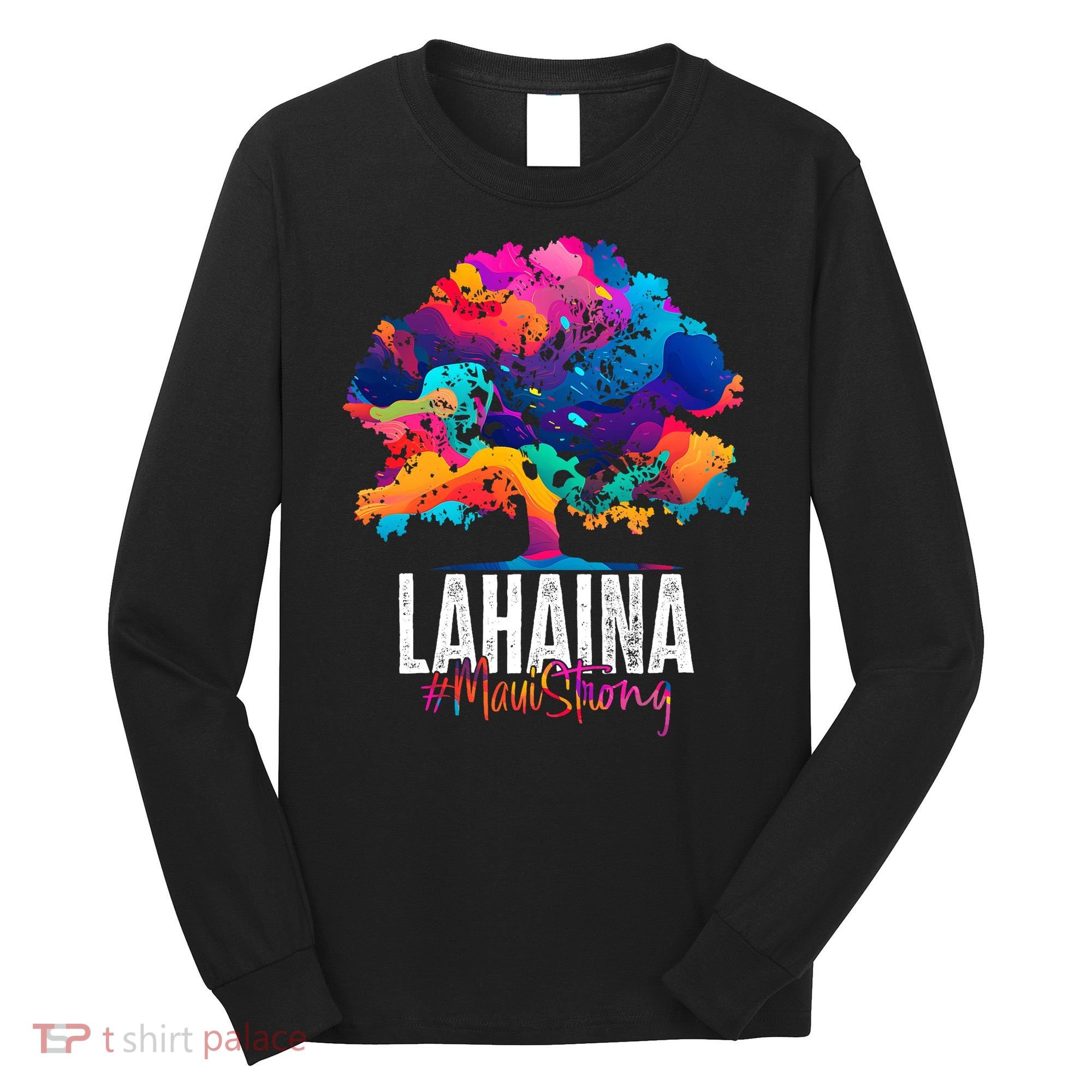 Lahaina Strong Maui Hawaii Old Banyan Tree Long Sleeve Shirt